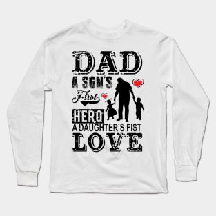 Father Love Dad A Son's First Hero A Daughter's Long Sleeve T-Shirt